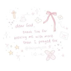 a drawing with the words dear god thank you for blessing me with more than i pray for