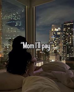 a woman laying in bed with the words mom i'll pay above her head