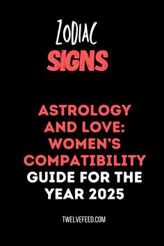 zodiac signs astrology and love's compabily guide for the year 205