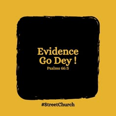 a black square with the words evidence go dey, and an image of a yellow background