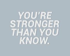 the words you're stronger than you know in white on a light blue background