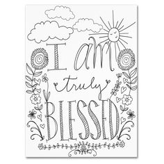 a coloring page with the words i am truly bliss