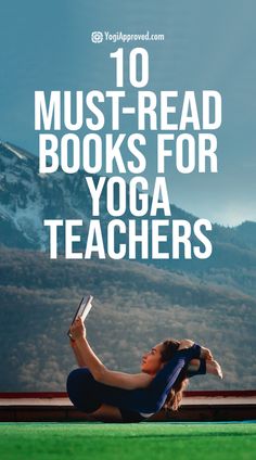 a woman sitting on the ground reading a book with text overlay that reads 10 must read books for yoga teachers