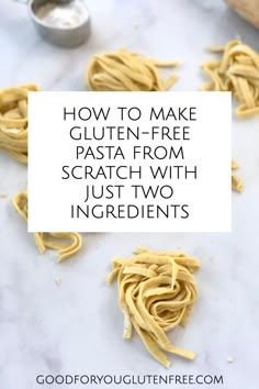 homemade gluten - free pasta from scratch with just two ingredients on the counter