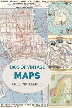 an old map with the words, 100's of vintage maps free printables