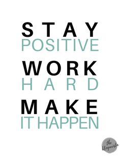 the words stay positive, work hard, and make it happen are in different colors