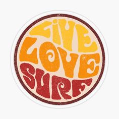 an orange and red sticker with the words live love surf written in large letters