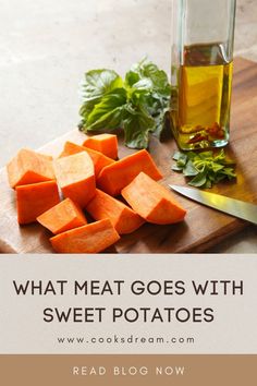 what meat goes with sweet potatoes on a cutting board next to a bottle of oil