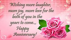 a pink rose with green leaves on it and the words wishing more laughter, more joy, more love for the both of you in the years to come happy anniversary