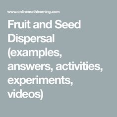 the words fruit and seed dispensal examples, answers, activities, experiments, videos