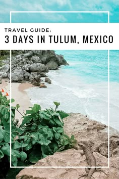 an image of the beach with text overlay that reads travel guide 3 days in tulum, mexico