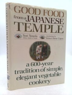 good food from a japanese temple a 600 - year tradition of simple elegant vegetable cookey