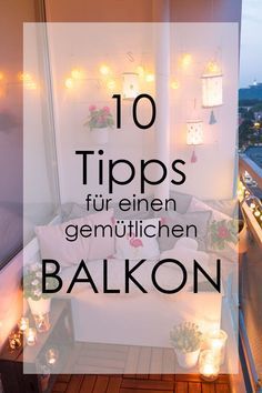 an apartment balcony with lights and plants on the balconies, in german text reads 10 tips fur meinen gemuttiffen bakon