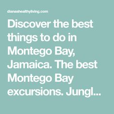 the text reads, discovering the best things to do in montego bay, jamaica the best