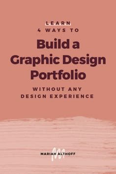 the cover for learn how to build a graphic design portfolio without any design experience