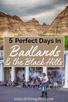 a man standing in front of a building with the words 5 perfect days in badlands and the black hills