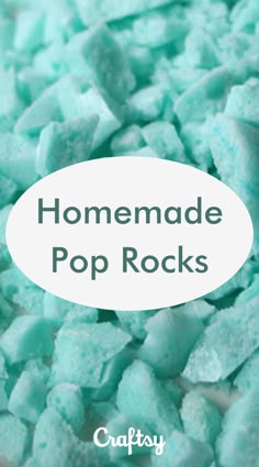 homemade pop rocks with text overlay that says homemade pop rocks on it's side