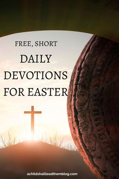 a cross on top of a hill with the words, free short daily devotions for easter