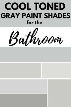 gray paint shades for the bathroom with text that reads cool toned gray paint shades for the bathroom