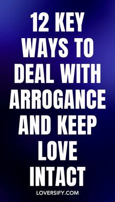 the words 12 key ways to deal with arrogance and keep love intact