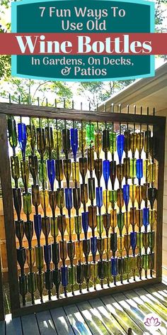 a fence made out of wine bottles with the words 7 fun ways to use old wine bottles in gardens, on decks or patios