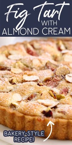 an image of a pie with almond cream on top and the words fig tart above it