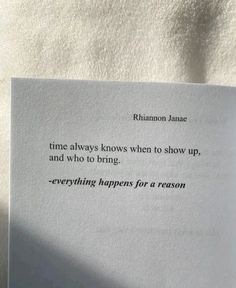 a piece of paper with a quote on it that says, rhamon jones time always knows when to show up, and who to bring everything happens for a reason