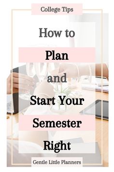 a woman sitting at a desk with her laptop and papers in front of her text reads how to plan and start your sem