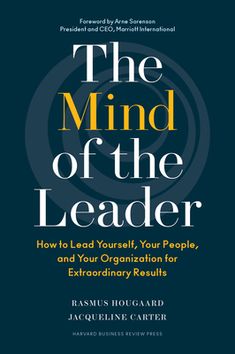 the mind of the leader how to lead yourself, your people, and your organization for extraordinary results