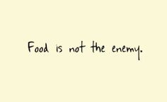 Food is not the enemy. Food Is Fuel Quotes Motivation, Problems With Eating Aesthetic, Body Distortion Quotes, Food Is Fuel Quotes, Quote About Food, Quotes About Eating, Eat Better Feel Better, Food Recovery, Reminder To Eat