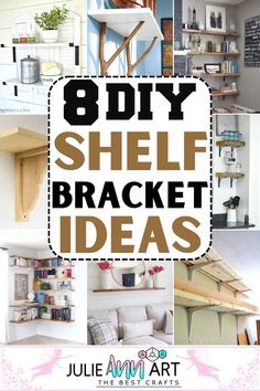 the words 8 diy shelf bracket ideas are in black and white with images of furniture