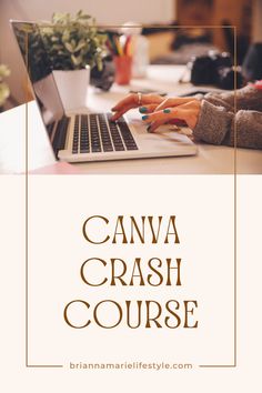 a person typing on a laptop computer with the words canva crash course above it