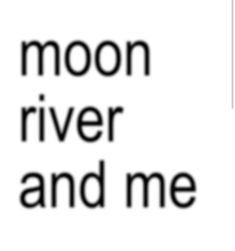 the words moon river and me are shown in black on a white background with an orange border