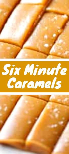 six minute caramels with the words six minute caramels