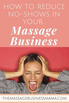 How To Reduce No-Shows In Your Massage Business - The Massage Business Mama Mobile Massage, Lymph Massage, Life Binder, Family Emergency