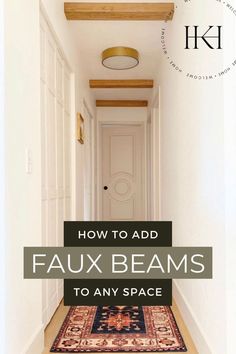 a hallway with the words how to add faux beams to any space in front of it