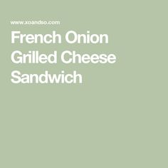 French Onion Grilled Cheese Sandwich