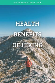 a person hiking up the side of a mountain with text overlay reading health benefits of hiking