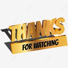 the words thanks for watching are shown in gold letters and shadows on a white background