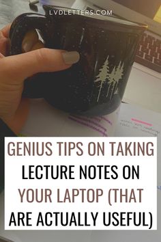 someone holding a coffee mug with the words genius tips on taking lecture notes on your laptop that are actually useful