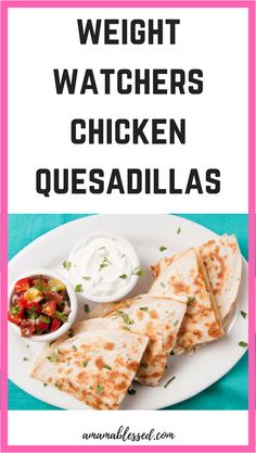 the weight watchers chicken quesadillas recipe is shown on a white plate