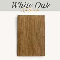 the white oak natural wood is shown with text overlay