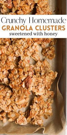 granola clusters in a pan with text overlay that reads crunchy homemade granola clusters sweetened with honey