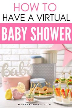 a baby shower with food and drinks on the table in front of it text reads how to have a virtual baby shower