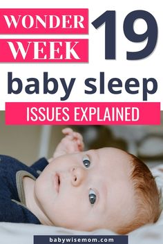 a baby laying on top of a bed with the words wonder week 19 baby sleep issues explain