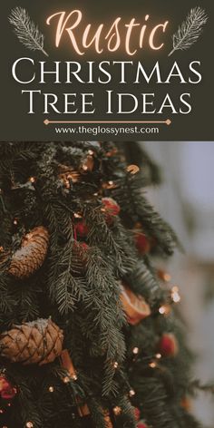 a christmas tree with the words rustic christmas tree ideas on it and an image of pine cones