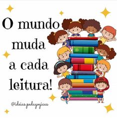 children are standing around a stack of books with the words o mundo muda a cada leitura