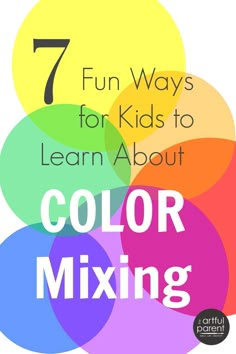 the text 7 fun ways for kids to learn about color mixing on a white background