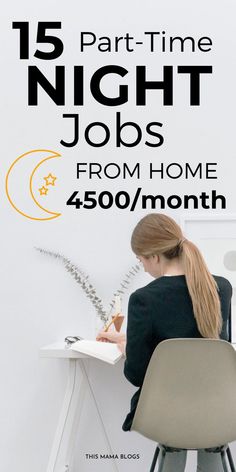 a woman sitting at a desk in front of a white wall with the words, 15 part - time night jobs from home $ 350 / month