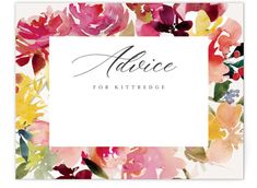 a card with watercolor flowers and the words advice for kittredge on it